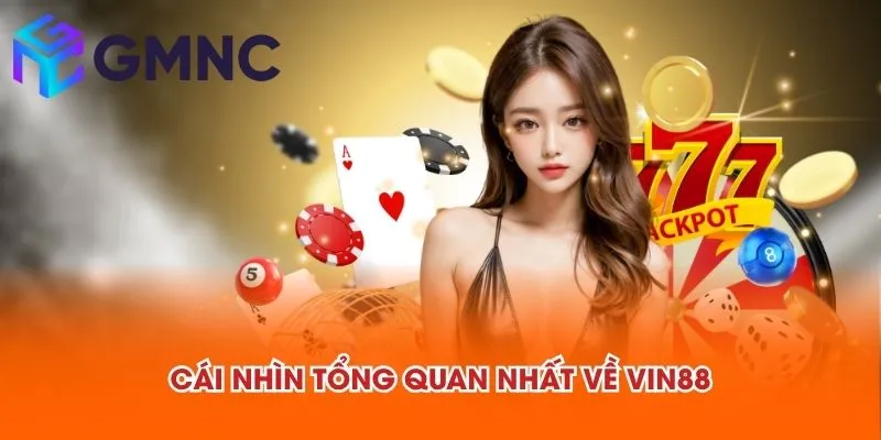 Cái nhìn tổng quan nhất về VIN88