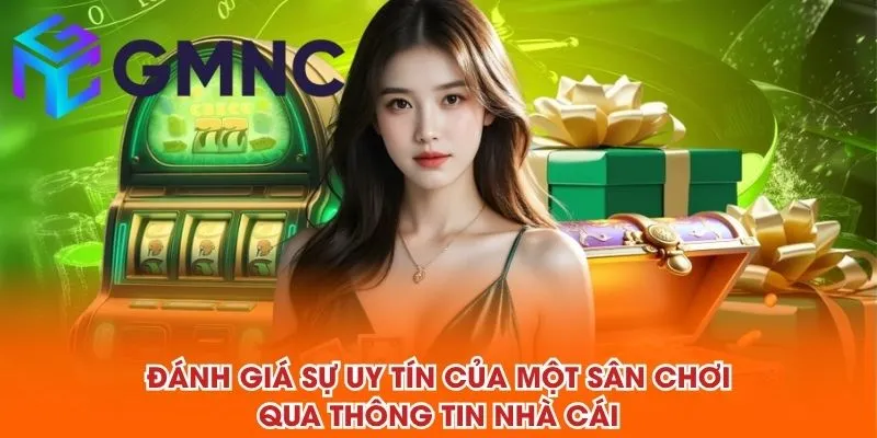 Đánh giá sự uy tín của một sân chơi qua thông tin nhà cái