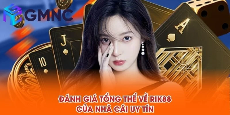 Đánh giá tổng thể về RIK88 của NHÀ CÁI UY TÍN