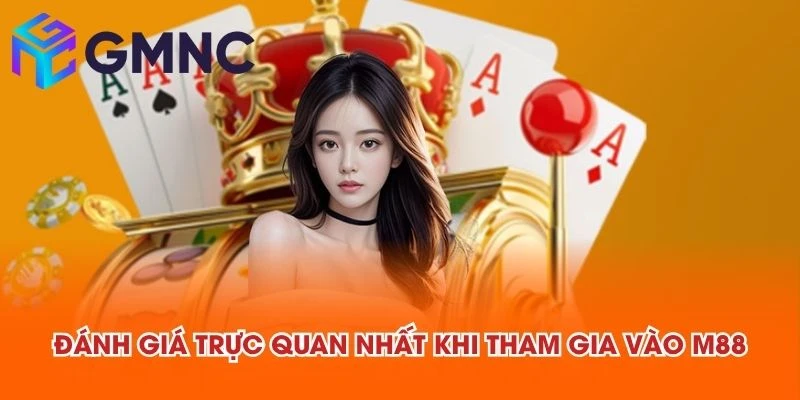 Đánh giá trực quan nhất khi tham gia vào M88