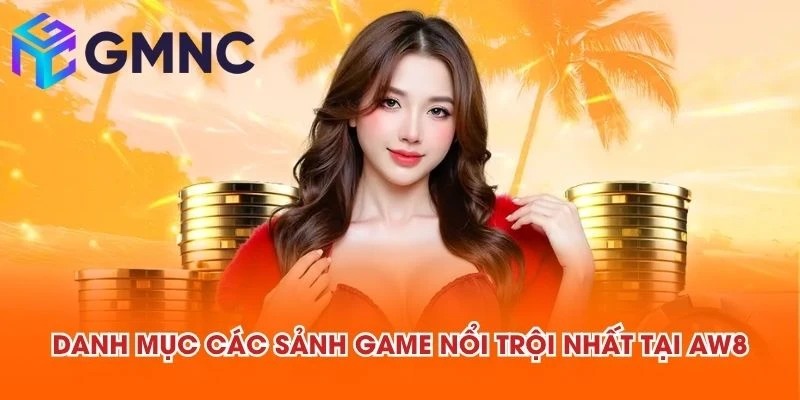Danh mục các sảnh game nổi trội nhất tại AW8