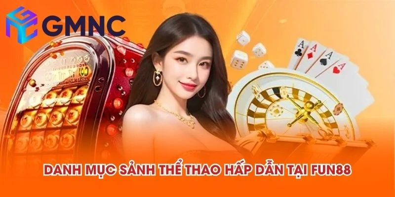 Danh mục sảnh thể thao hấp dẫn tại FUN88