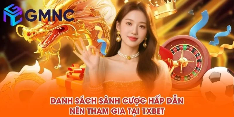 Danh sách sảnh cược hấp dẫn nên tham gia tại 1XBET