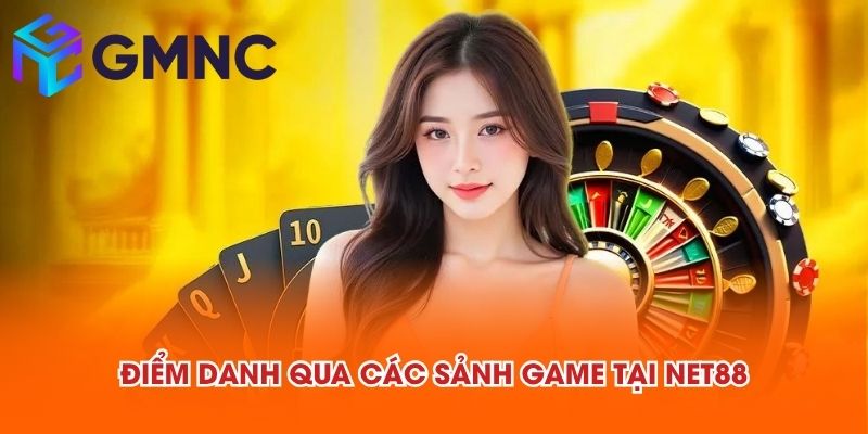 Điểm danh qua các sảnh game tại NET88