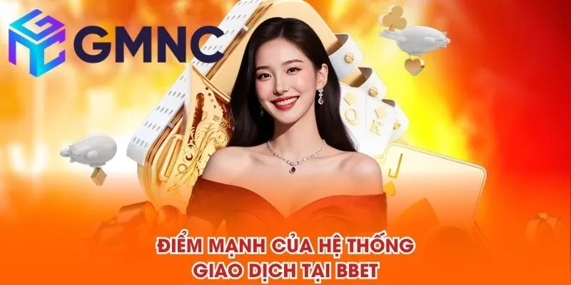 Điểm mạnh của hệ thống giao dịch tại BBET