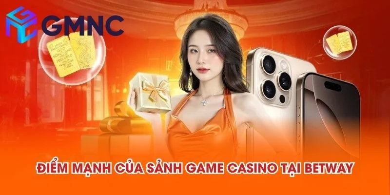 Điểm mạnh của sảnh game casino tại BETWAY