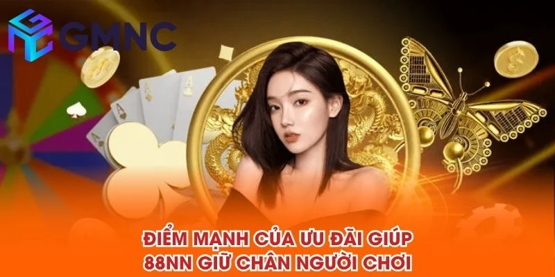 Điểm mạnh của ưu đãi giúp 88NN giữ chân người chơi
