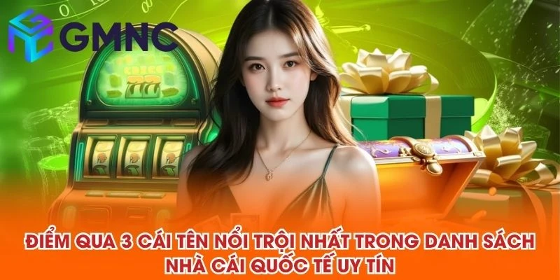 Điểm qua 3 cái tên nổi trội nhất trong danh sách nhà cái quốc tế uy tín