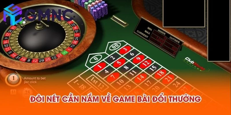 Đôi nét cần nắm về game bài đổi thưởng