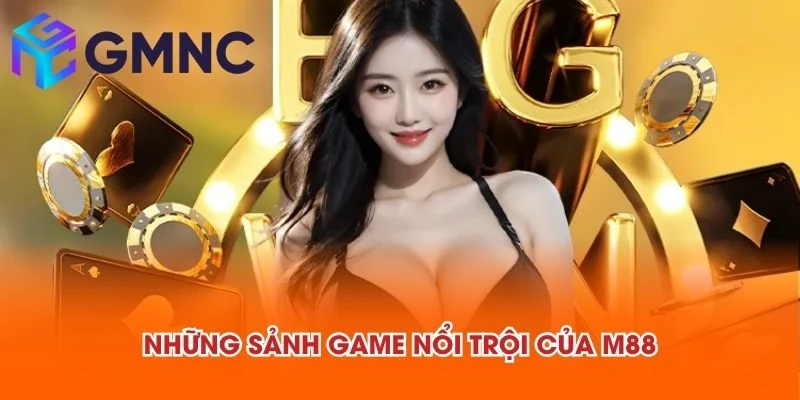 Những sảnh game nổi trội của M88